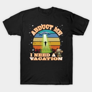 Fun UFO Alien Abduction Sci Fi Spaceship Vacation Beam Me Up T-Shirt